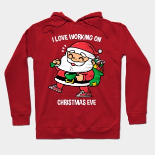 I Love Working on Christmas Eve Hoodie